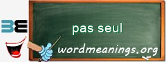 WordMeaning blackboard for pas seul